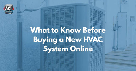 What to Know Before Buying a New HVAC System Online